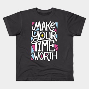 Make your time worth Kids T-Shirt